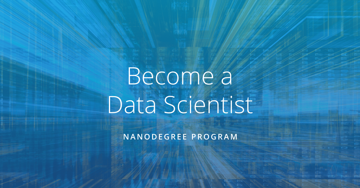 Become a Data Scientist Nanodegree