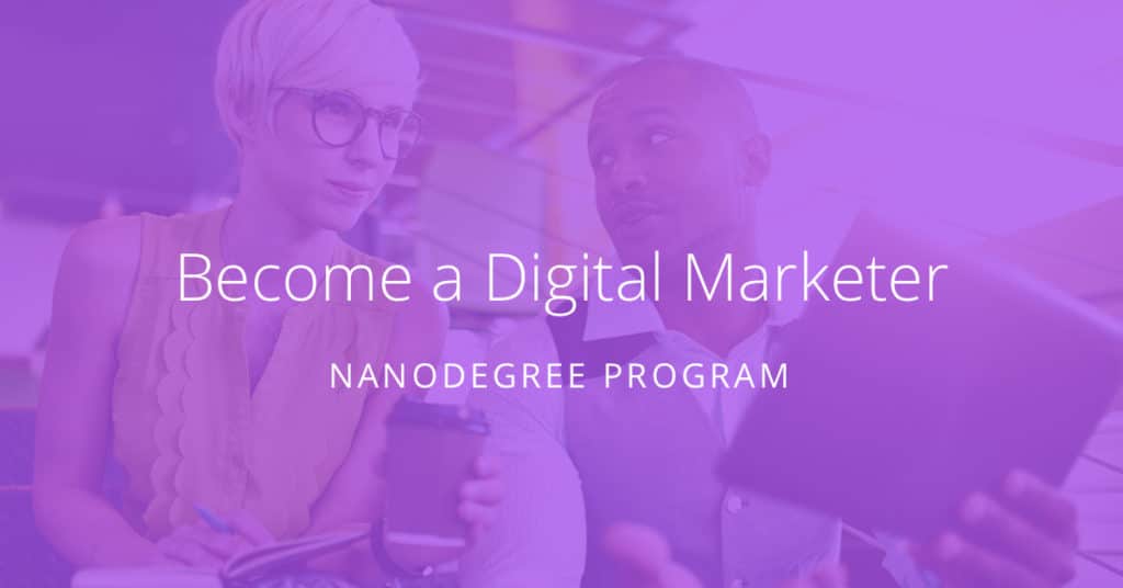 Become a Digital Marketing Nanodegree
